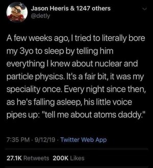 Dad accidentally created a tiny science prodigy who now demands nightly lectures on nuclear physics.