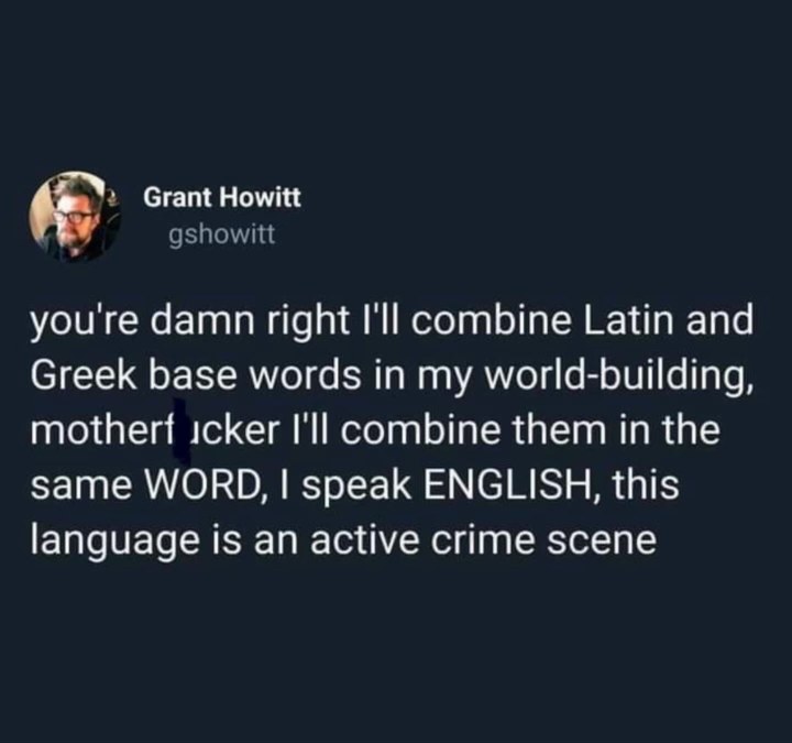 When you've created a fantasy language and realize you've made English look tame by comparison