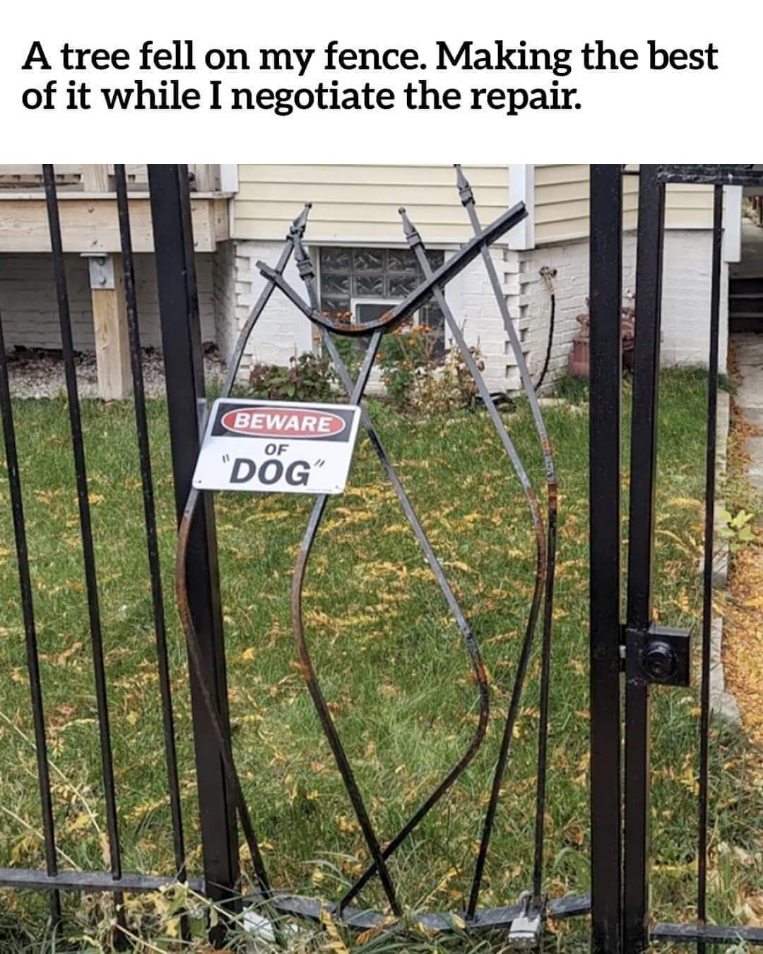 When the fence is messed up but you still gotta warn people about the dog lol