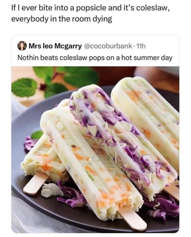 Who eats coleslaw popsicles? Seriously, nightmare fuel.