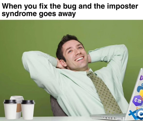 When you actually fix a bug and your imposter syndrome vanishes, kinda rare tbh
