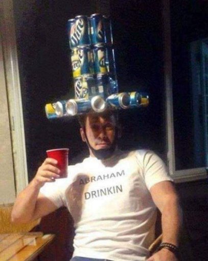 When you really commit to the 'drinkin' part of Abraham Drinkin