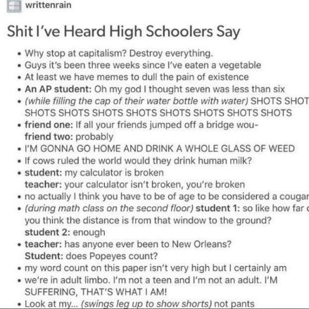 When the high schoolers are questioning capitalism and drinking weed out of water bottle caps