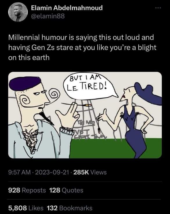 Gen Z's reaction when a millennial says they're tired. I guess 'le tired' is cringe now?