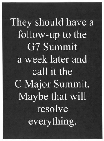 lol, a C Major Summit to fix everything. Get it? C Major... G7?