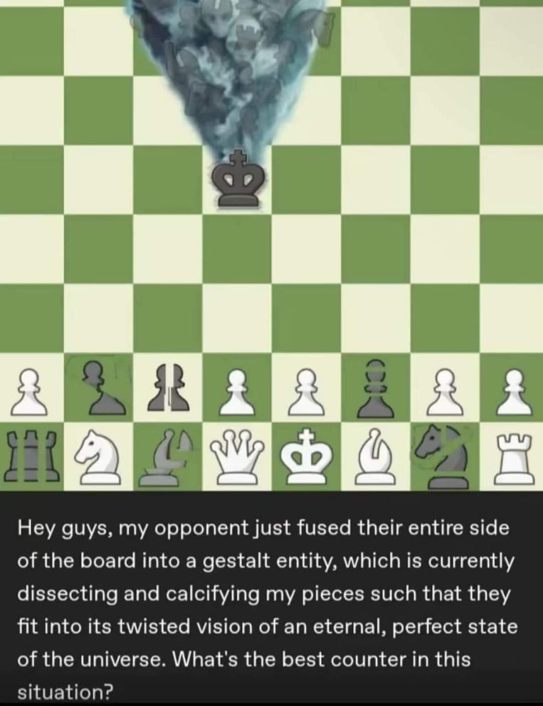 When your opponent decides to go full Eldritch horror in chess