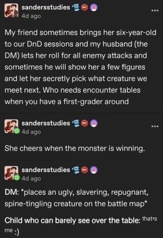 My D&D DM just lets his nephew choose the monsters and apparently the kid likes it when the bad guys win??