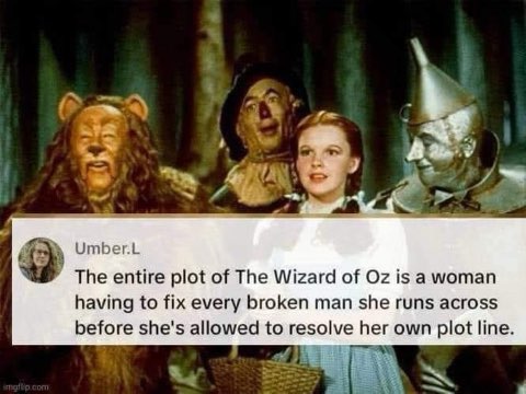 Ngl the Wizard of Oz plot is basically fixing all the dude problems before dealing with your own.