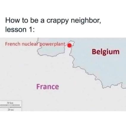 Lesson 1 of being a crappy neighbor: build a nuclear powerplant right on the border.