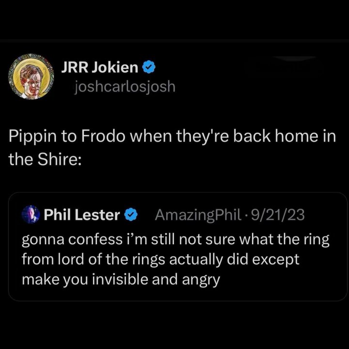 Lol, someone's still not sure what the One Ring actually does besides making you invisible and angry. Tough to miss that, Phil.