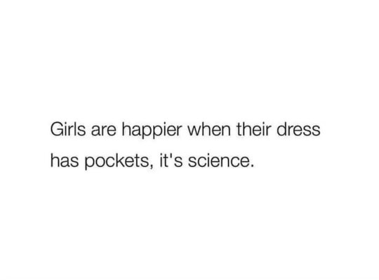 Girls are happier when their dress has pockets, it's science.